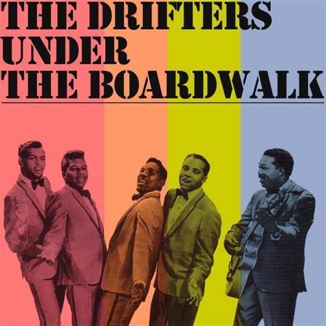 Under the Boardwalk by The Drifters .